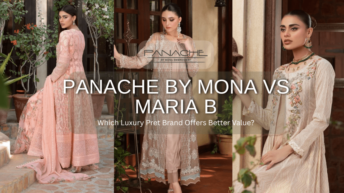 Panache by Mona vs Maria B: Which Luxury Pret Brand Offers Better Value?